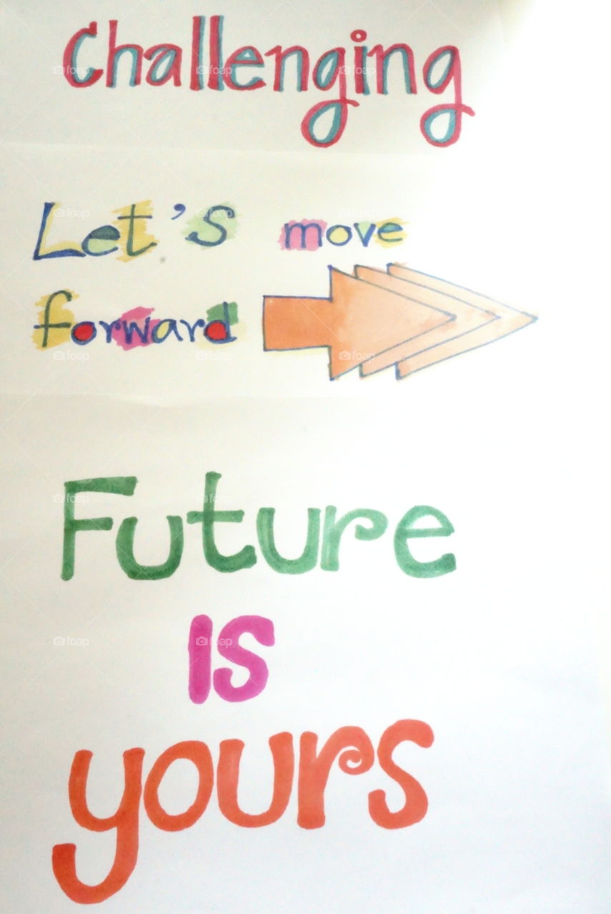 Life quote - supportive 
Keep forward @ future