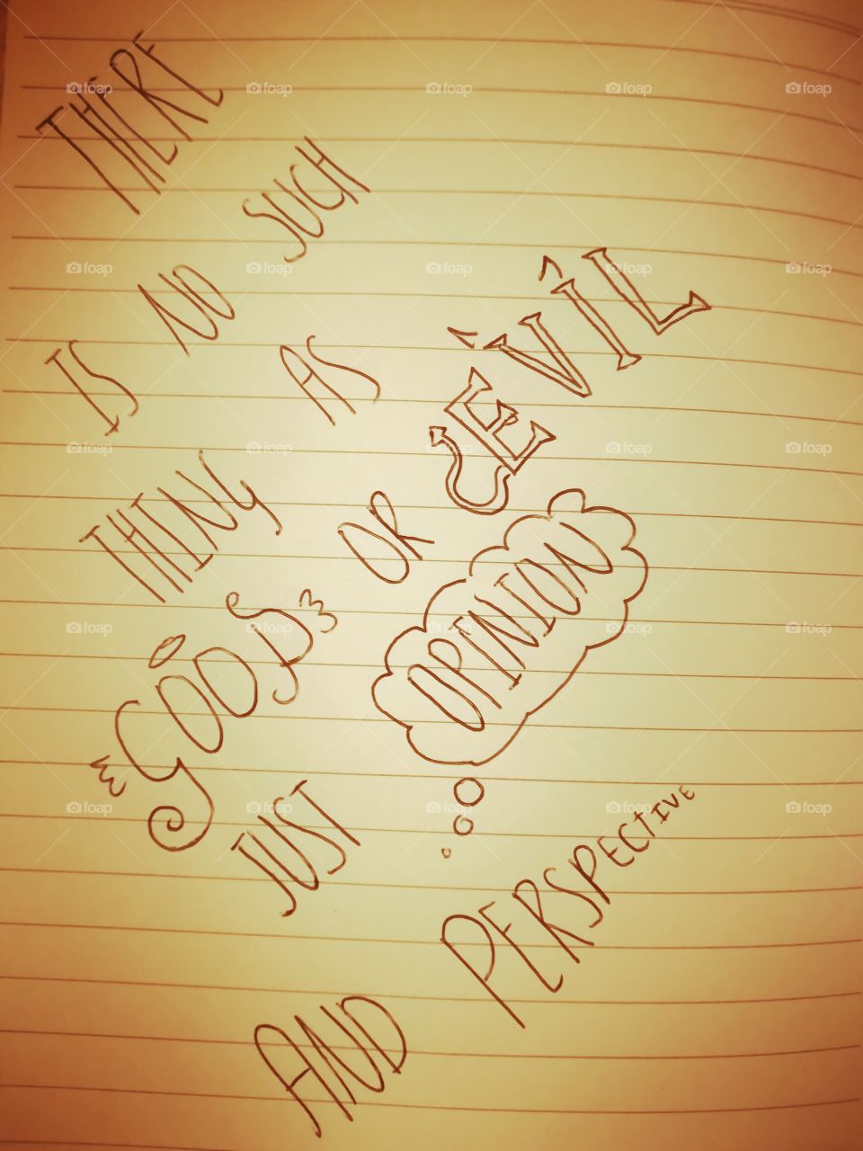 The is no such thing as good or evil, just opinion and perspective.