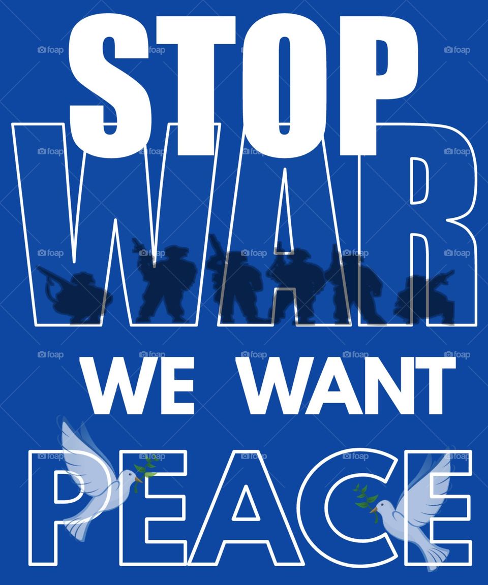 Stop war. We Want Peace.