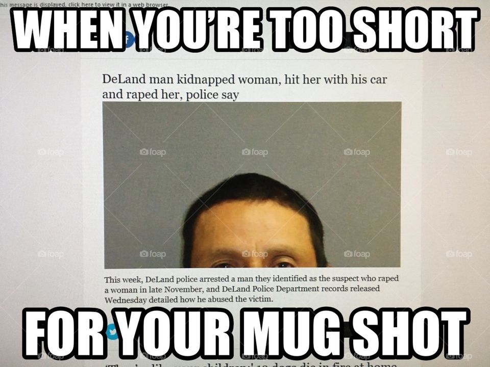 Too short for your mugshot #meme
