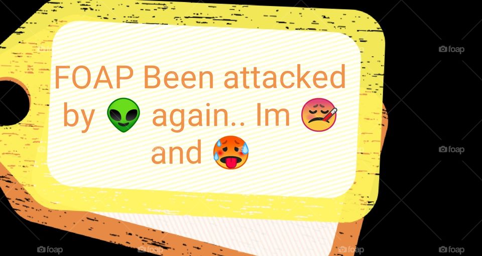 FOAP  been attacked by aliens again and i'm sick and tired