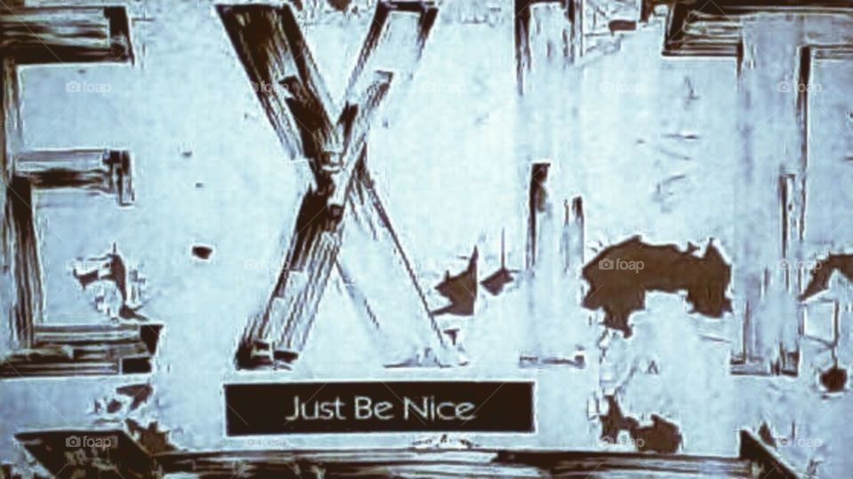 exit: be nice. exit sign with added message