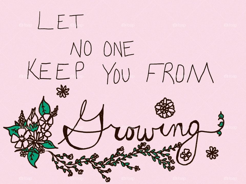"Let no one keep you from growing" illustration han
