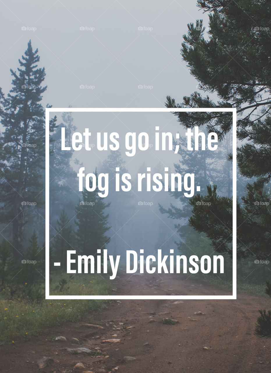 A picture of the fog rising with a quote by Emily Dickinson. Picture taken by Frye Lake in the Wind River Range above Lander Wyoming 