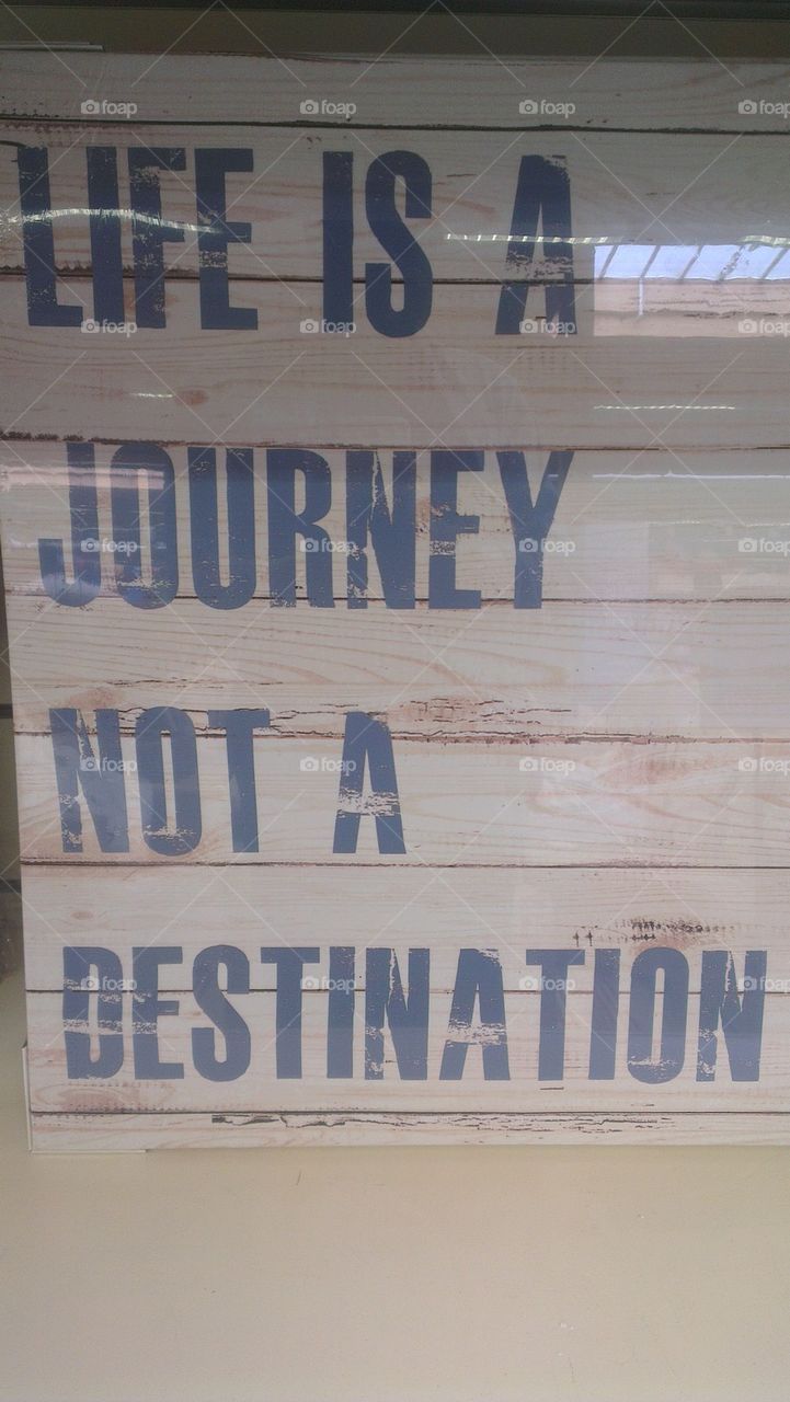 Life is a journey not a destination