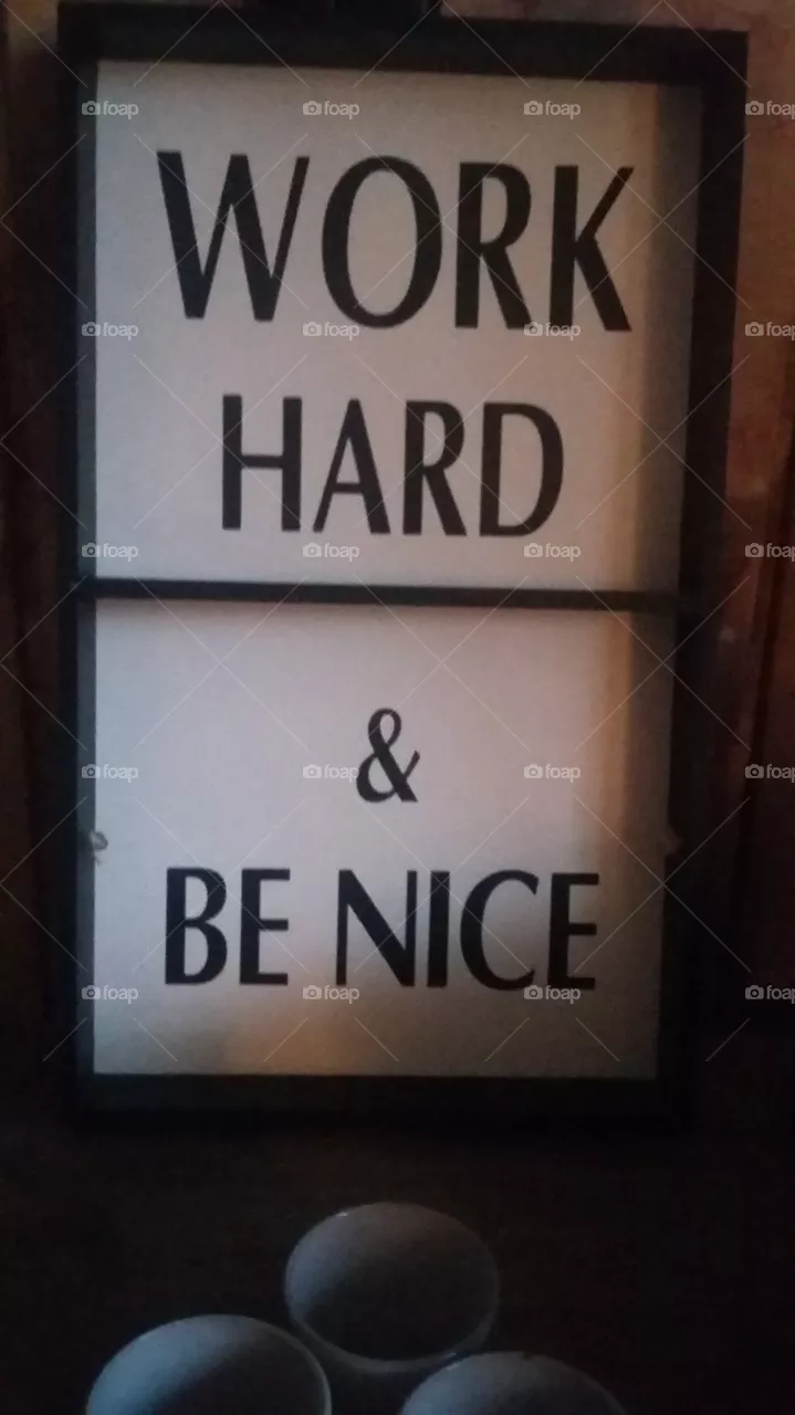 work hard & be nice