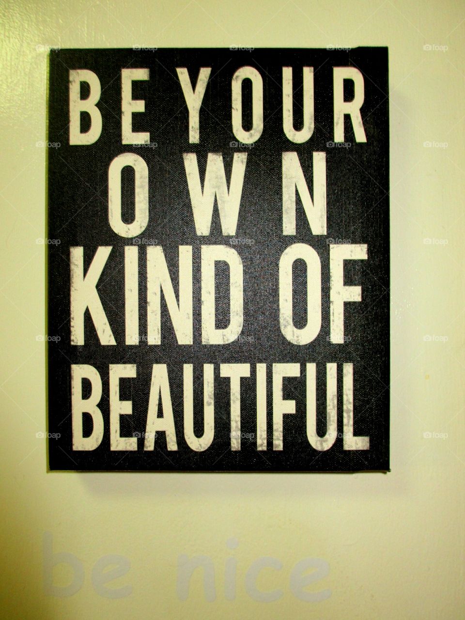 Be your own kind of beautiful, be nice