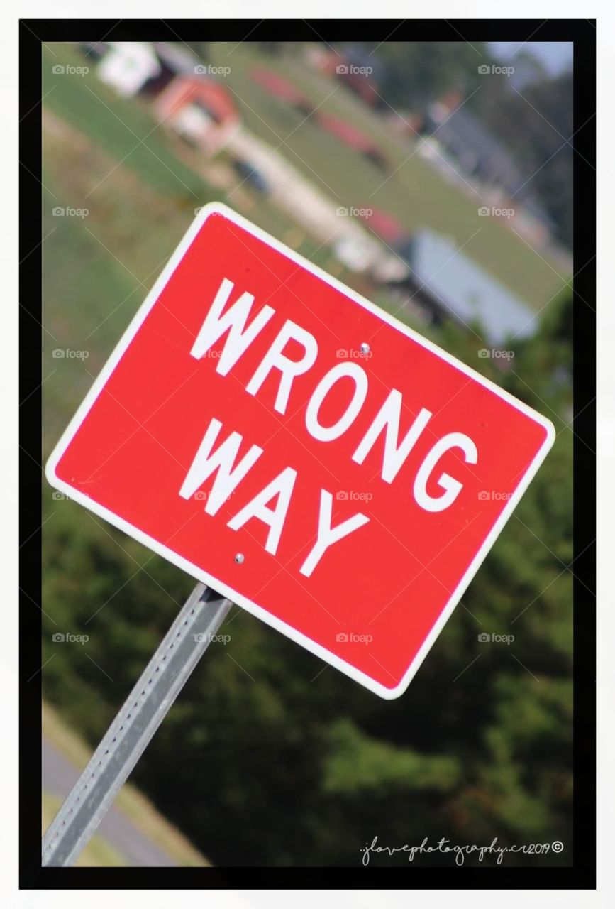 wrong way but how do you know which is the right way!!!